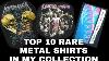 Top 10 Rare Metal Shirts